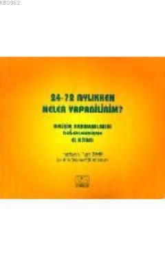 24-72 Aylıkken Neler Yapabilirim?