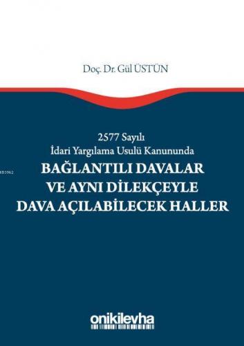 2577 Sayılı İdari Yargılama Usulü Kanununda Bağlantılı Davalar; Ve Aynı Dilekçeyle Dava Açılabilecek Haller
