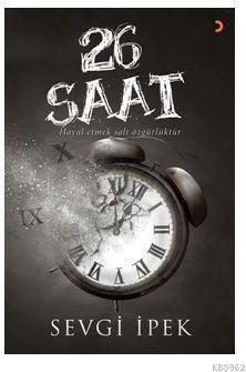 26 Saat; Hayal etmek salt özgürlüktür