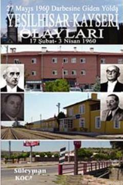 27 Mayıs 1960 Darbesine Giden Yolda Yeşilhisar; Kayseri Olayları 17 Şubat - 3 Nisan 1960