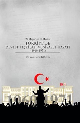 27 Mayıs'tan 12 Mart'a Türkiye'de Devlet Teşkilatı ve Siyaset Hayatı (1960-1971)