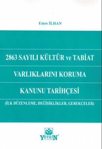 2863 Sayılı Kültür ve Tabiat Varlıklarını Koruma Kanunu Tarihçesi ;(İlk Düzenleme, Değişiklikler, Gerekçeler)