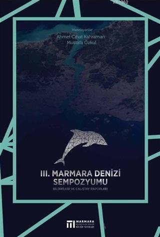 3. Marmara Denizi Sempozyumu Bildirileri ve Çalıştay Raporları