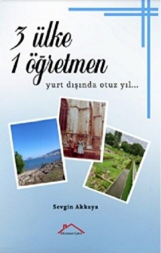 3 Ülke 1 Öğretmen Yurt Dışında Otuz Yıl