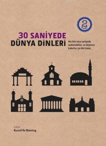 30 Saniyede Dünya Dinleri; Her Biri Otuz Saniyede Açıklanabilen, En Düşünce Kışkırtıcı 50 Dini İnanç