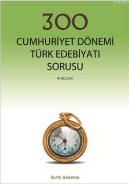 300 Cumhuriyet Dönemi Türk Edebiyatı Sorusu