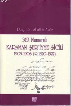 319 Numaralı Karaman Şer'iyye Sicili; 1905-1906 (R. 1320-1322)