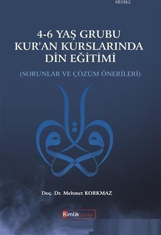 4-6 Yaş Grubu Kur'an Kurslarında Din Eğitimi Sorunlar ve Çözüm Önerileri