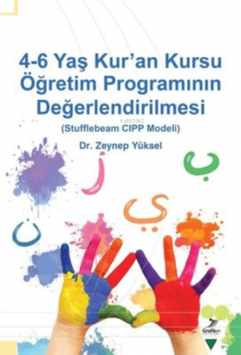 4-6 Yaş Kur'an Kursu Öğretim Programının Değerlendirilmesi;Stufflebeam CIPP Modeli