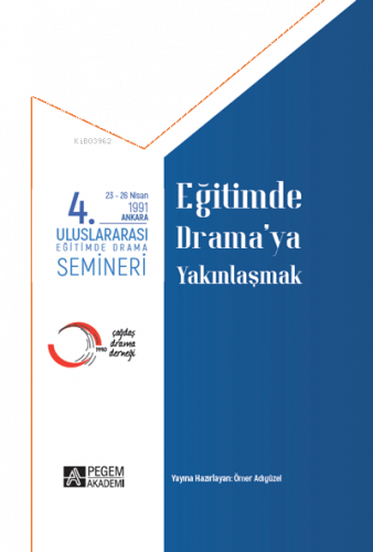 4.Uluslararası Eğitimde Drama Semineri 23-26 Nisan 1991 Eğitimde Drama’ya Yakınlaşmak