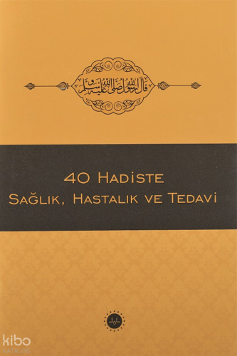 40 Hadiste Sağlık Hastalık Ve Tedavi
