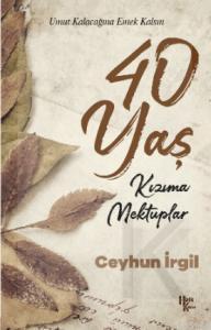 40 Yaş - Kızıma Mektuplar; Umut Kalacağına Emek Kalsın