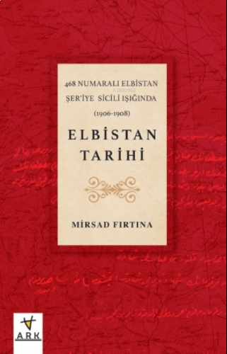 468 Numaralı Elbistan Şer’iye Sicili ışığında (1906-1908) Elbistan Tarihi