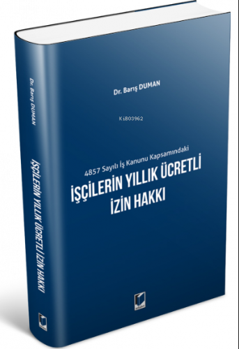 4857 Sayılı İş Kanunu Kapsamındaki İşçilerin Yıllık Ücretli İzin Hakkı