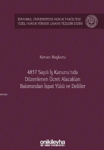 4857 Sayılı İş Kanunu'nda Düzenlenen Ücret Alacakları Bakımından İspat Yükü ve Deliller