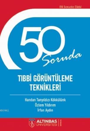 50 Soruda Tıbbi Görüntüleme Teknikleri
