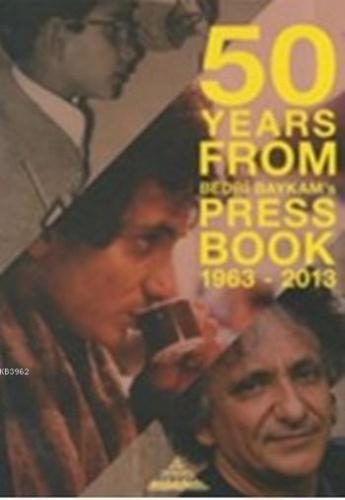 50 Years From Bedri Baykam's Press Book (Ciltli); 1963 2013