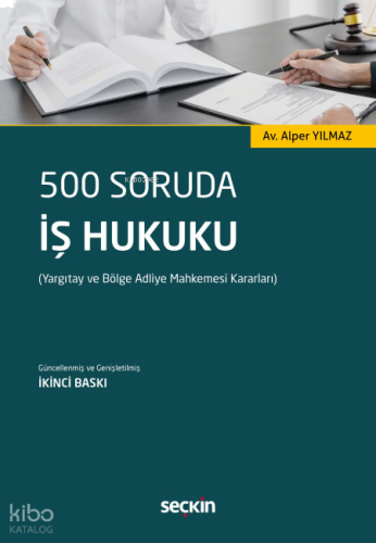 500 Soruda İş Hukuku;Yargıtay ve Bölge Adliye Mahkemesi Kararları