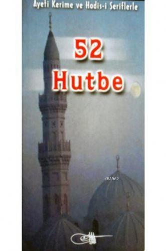 52 Hutbe; Ayeti Kerime ve Hadis-i Şeriflerle