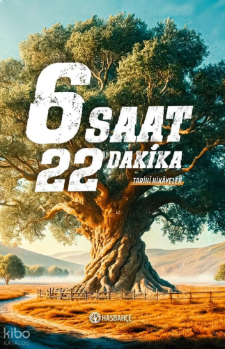 6 Saat 22 Dakika;Tarihî Hikâyeler
