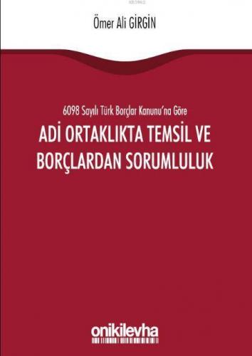 6098 Sayılı Türk Borçlar Kanununa Göre Adi Ortaklıkta Temsil ve Borçlardan Sorumluluk