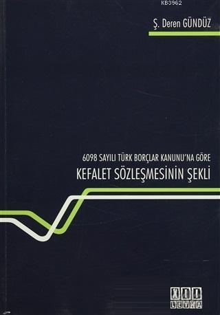 6098 Sayılı Türk Borçlar Kanunu'na Göre Kefalet Sözleşmesinin Şekli
