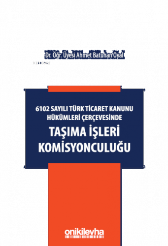 6102 Sayılı Türk Ticaret Kanunu Hükümleri Çerçevesinde Taşıma İşleri Komisyonculuğu