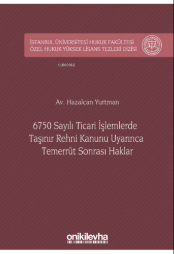 6750 Sayılı Ticari İşlemlerde Taşınır Rehni Kanunu Uyarınca Temerrüt Sonrası Haklar