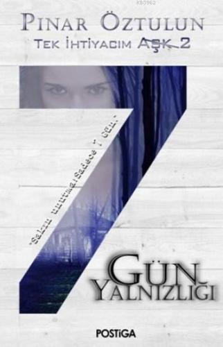 7 Gün Yalnızlığı; Tek İhtiyacım Aşk