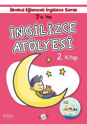 7+ Yaş İlkokul Eğlenceli İngilizce - İngilizce Atölyesi 2. Kitap
