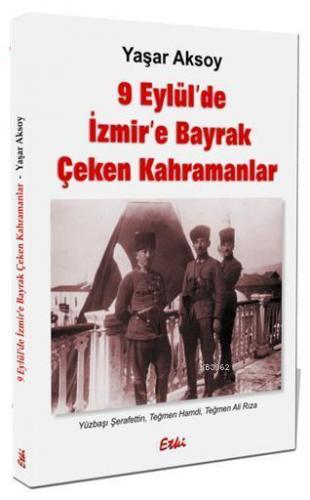 9 Eylül'de İzmire Bayrak Çeken Kahramanlar