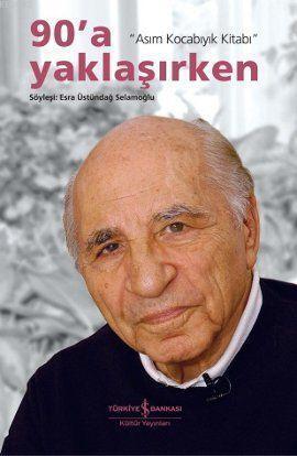 90'a Yaklaşırken; Asım Kocabıyık Kitabı