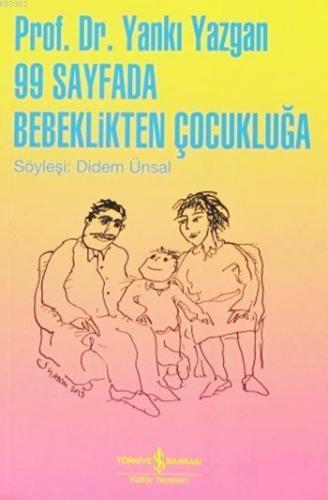 99 Sayfada Bebeklikten Çocukluğa; Söyleşi: Didem Ünsal