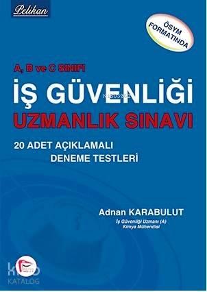 A, B ve C Sınıfı İş Güvenliği Uzmanlık Sınavı - ÖSYM Formatında; 20 Ad