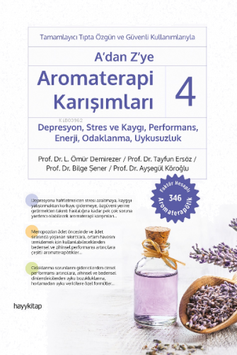 A’dan Z’ye Aromaterapi Karışımları - 4 ;Depresyon, Stres ve Kaygı, Performans, Enerji, Odaklanma, Uykusuzluk