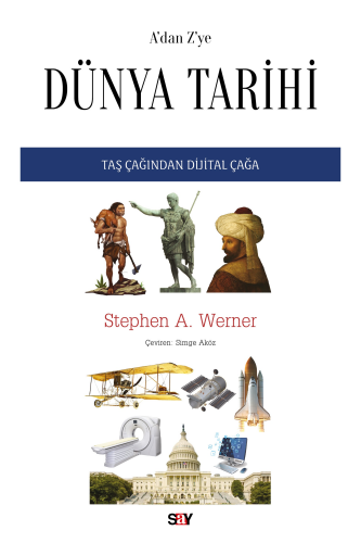 A’dan Z’ye Dünya Tarihi;Taş Çağından Dijital Çağa