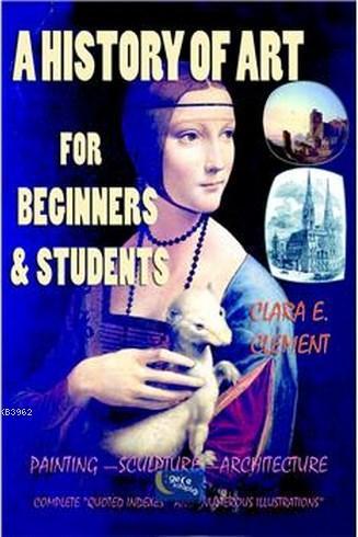 A History Of Art For Beginners & Students