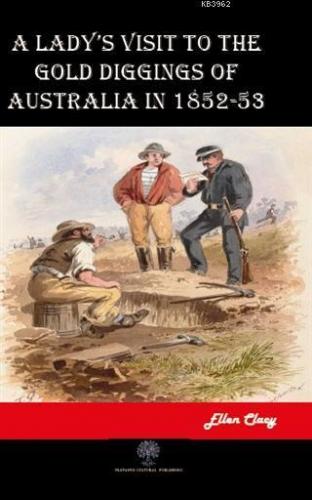 A Lady's Visit To The Gold Diggings Of Australia In 1852-53