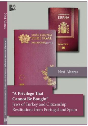 «A Privilege That Cannot Be Bought» ;Jews of Turkey and Citizenship Restitutions from Portugal and Spain