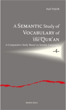 A Semantic Study of Vocabulary of the Qur’an;A Comparative Study Based on Semitic Languages -4-