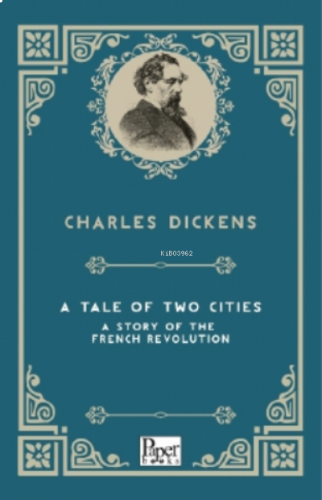A Tale of Two Cities A Story of the French Revolution