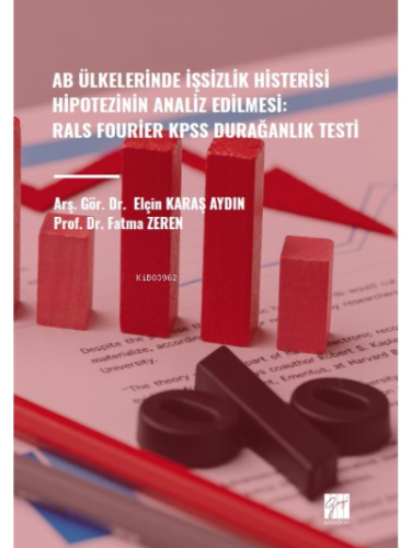 Ab Ülkelerinde İşsizlik Histerisi Hipotezinin Analiz Edilmesi:;Rals Fourier Kpss Durağanlık Testi