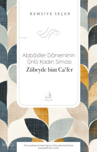 Abbâsîler Döneminin Ünlü Kadın Siması Zübeyde bint Caʻfer