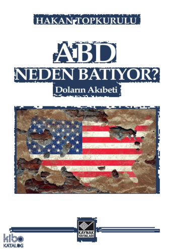ABD Neden Batıyor?;Doların Akıbeti