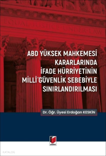 ABD Yüksek Mahkemesi Kararlarında İfade Hürriyetinin Milli Güvenlik Sebebiyle Sınırlandırılması