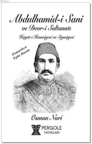 Abdülhamid-i Sani ve Devr-i Saltanatı; Hayatı Hususiyesi ve Siyasiyesi