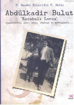Abdülkadir Bulut; "Kasabalı Lorca"