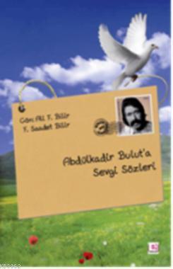 Abdülkadir Bulut'a Sevgi Sözleri