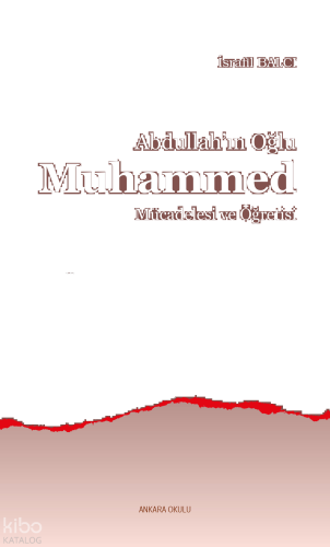 Abdullah’ın Oğlu Muhammed Mücadelesi ve Öğretisi