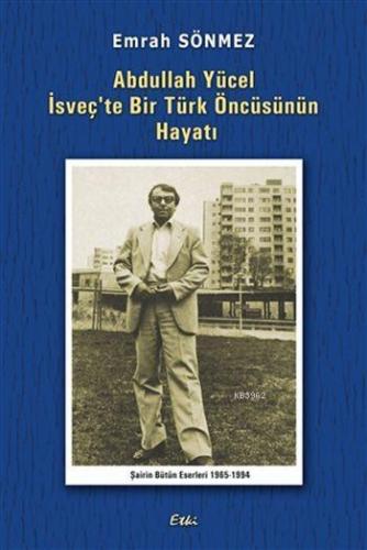 Abdullah Yücel İsveç'te Bir Türk Öncüsünün Hayatı